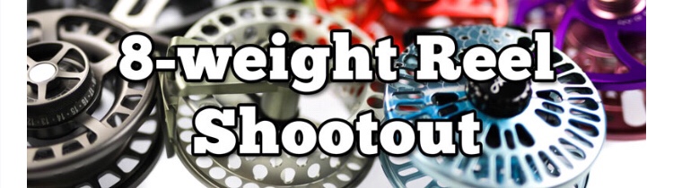 2018 8-Weight Reel Shootout by Trident Fly Fishing | Josenhans Fly Fishing  Blog